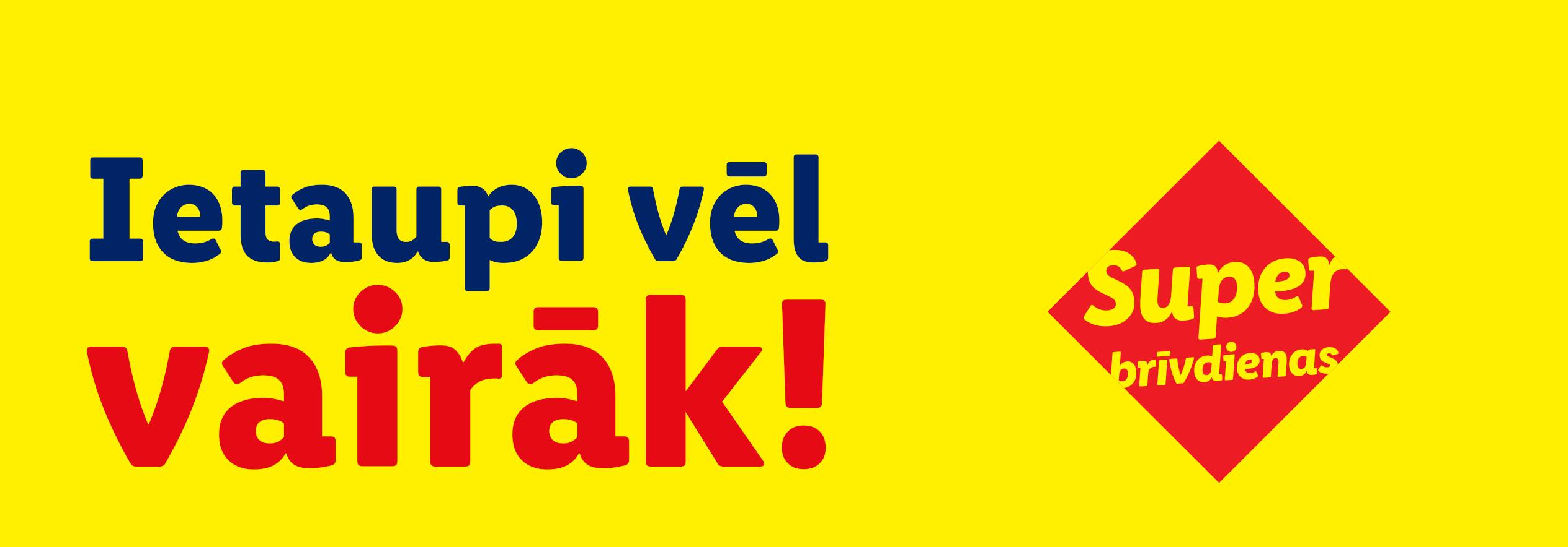 Super cenas un īpaši piedāvājumi!